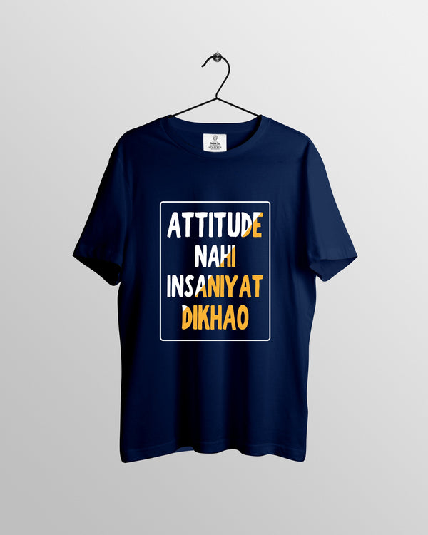 Attitude Nahi Insaniyat Dikhao